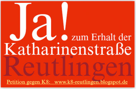 Ja zum Erhalt der Katharinenstraße und Schutz der Altstadt in Reutlingen! NEIN zu K8.