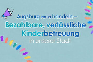 Bild der Petition Augsburg muss handeln – bezahlbare, verlässliche Kinderbetreuung in unserer Stadt