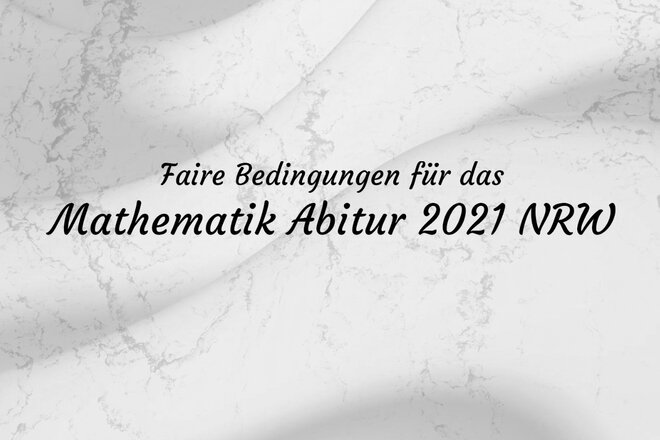 Faire Bedingungen Fur Das Mathematik Abitur 2021 Nrw Online Petition