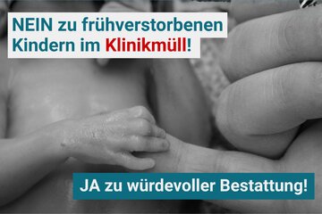 Bild der Petition NEIN zu frühverstorbenen Kindern im Klinikmüll, JA zu würdevoller Bestattung!