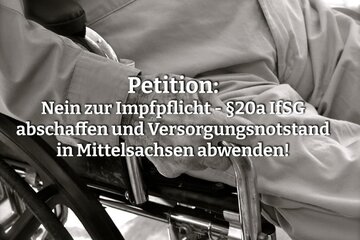 Bild der Petition Nein zur Impfpflicht - §20a IfSG abschaffen und Versorgungsnotstand in Mittelsachsen abwenden!