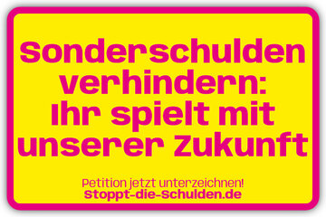Bild der Petition Sonderschulden verhindern: Ihr spielt mit unserer Zukunft
