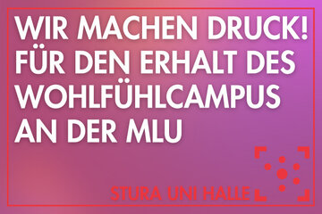 Bild der Petition Wir machen Druck! – Für den Erhalt des Wohlfühlcampus an der MLU